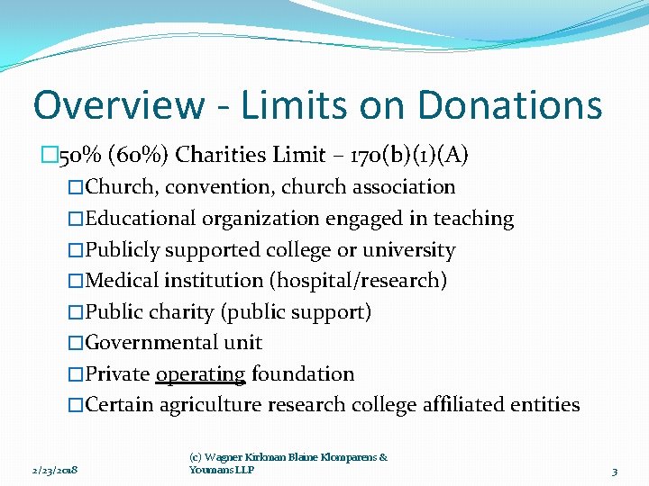 Overview - Limits on Donations � 50% (60%) Charities Limit – 170(b)(1)(A) �Church, convention,