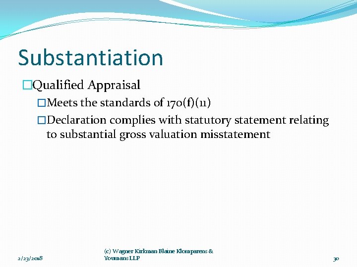 Substantiation �Qualified Appraisal �Meets the standards of 170(f)(11) �Declaration complies with statutory statement relating
