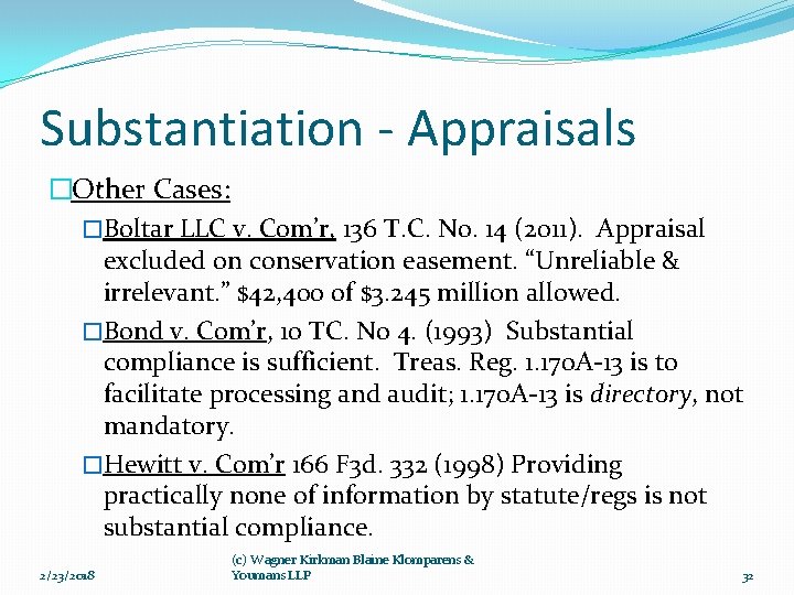 Substantiation - Appraisals �Other Cases: �Boltar LLC v. Com’r, 136 T. C. No. 14