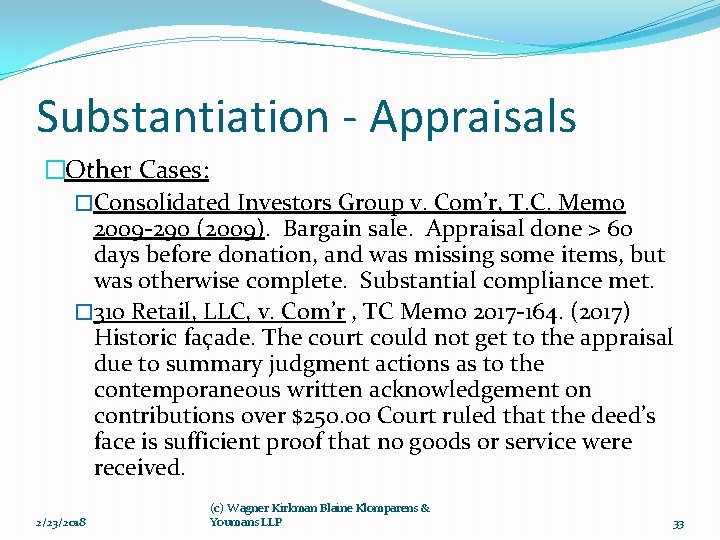 Substantiation - Appraisals �Other Cases: �Consolidated Investors Group v. Com’r, T. C. Memo 2009