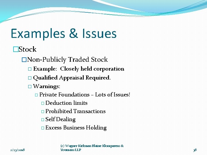 Examples & Issues �Stock �Non-Publicly Traded Stock � Example: Closely held corporation � Qualified