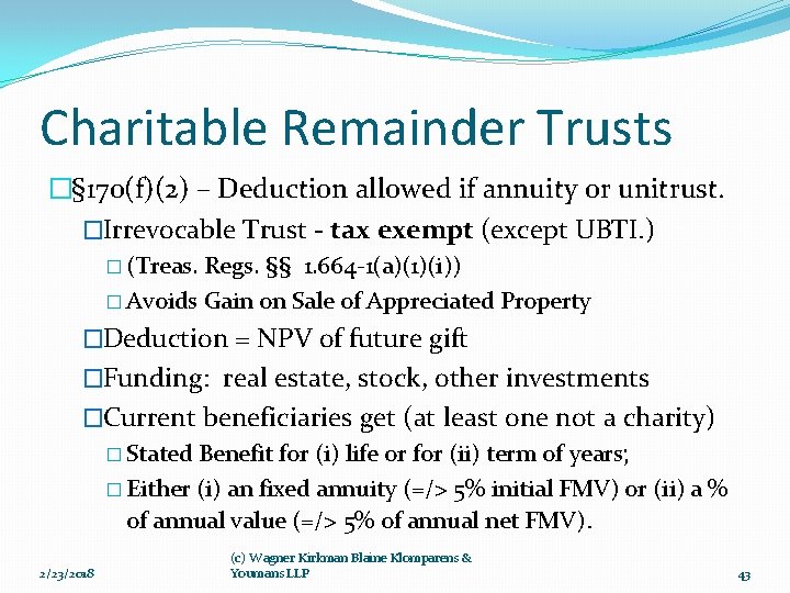 Charitable Remainder Trusts �§ 170(f)(2) – Deduction allowed if annuity or unitrust. �Irrevocable Trust