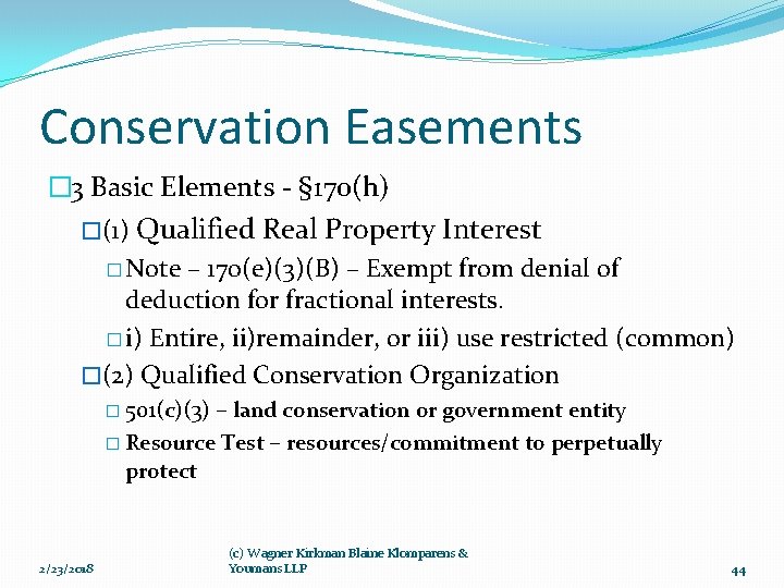 Conservation Easements � 3 Basic Elements - § 170(h) �(1) Qualified Real Property Interest