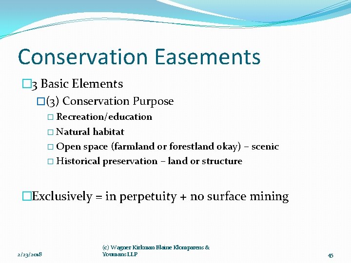 Conservation Easements � 3 Basic Elements �(3) Conservation Purpose � Recreation/education � Natural habitat