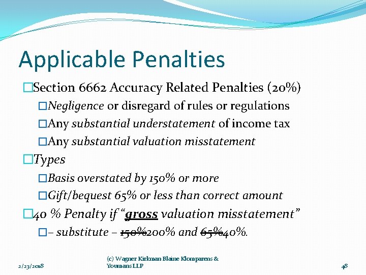 Applicable Penalties �Section 6662 Accuracy Related Penalties (20%) �Negligence or disregard of rules or