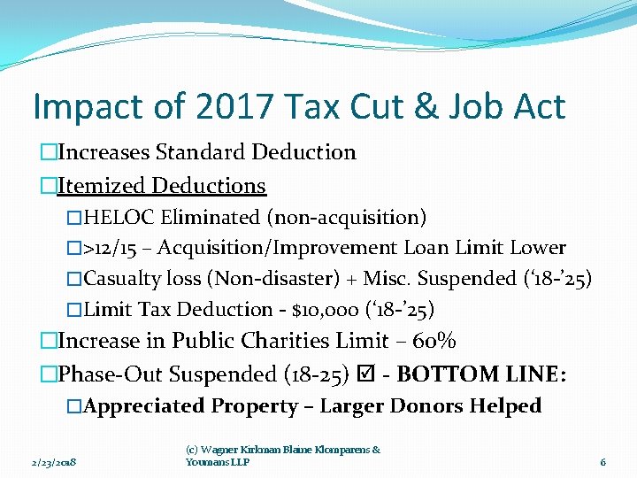 Impact of 2017 Tax Cut & Job Act �Increases Standard Deduction �Itemized Deductions �HELOC