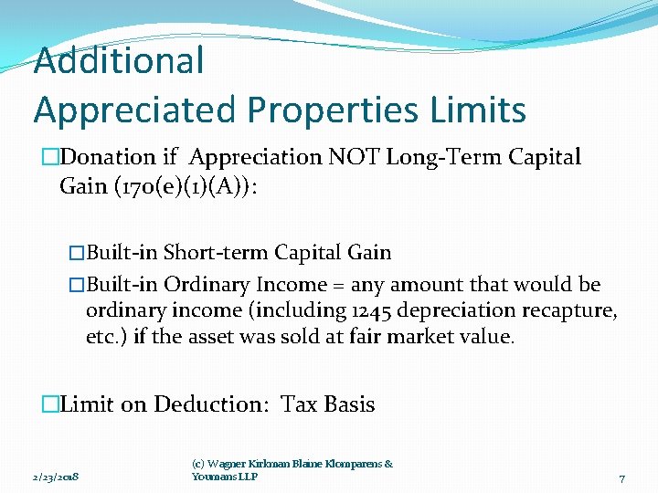 Additional Appreciated Properties Limits �Donation if Appreciation NOT Long-Term Capital Gain (170(e)(1)(A)): �Built-in Short-term