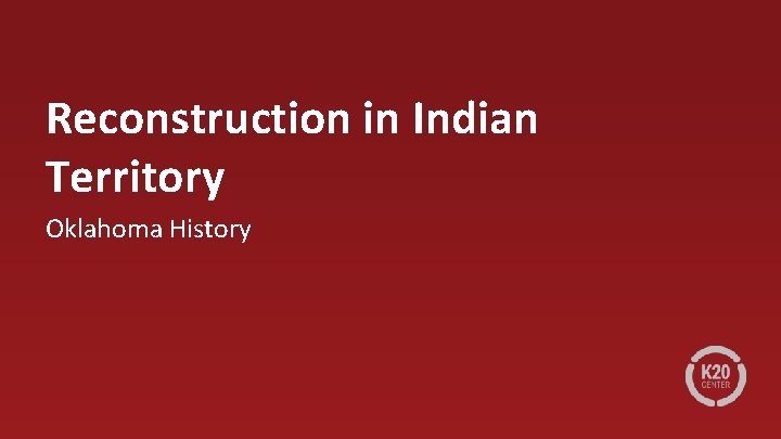 Reconstruction in Indian Territory Oklahoma History 