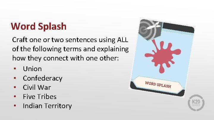 Word Splash Craft one or two sentences using ALL of the following terms and