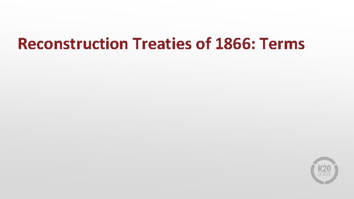 Reconstruction Treaties of 1866: Terms 