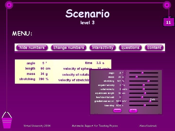 Scenario level 3 11 MENU: Virtual University 2004 Mutimedia Support for Teaching Physics Alena