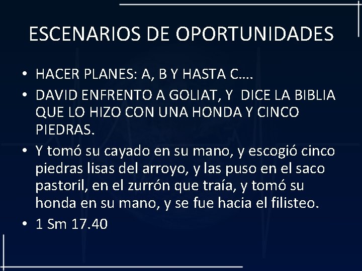 ESCENARIOS DE OPORTUNIDADES • HACER PLANES: A, B Y HASTA C…. • DAVID ENFRENTO