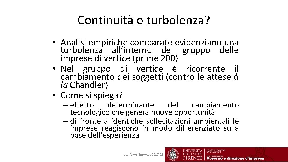 Continuità o turbolenza? • Analisi empiriche comparate evidenziano una turbolenza all’interno del gruppo delle