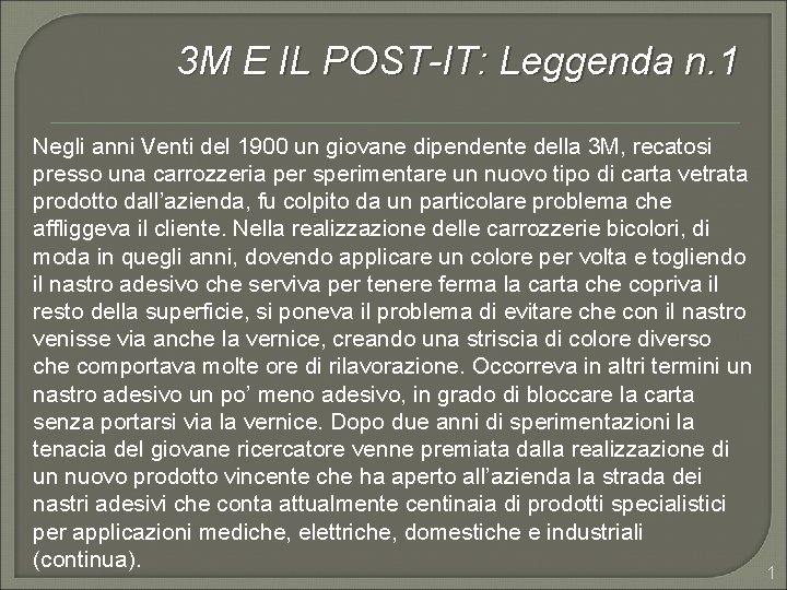 3 M E IL POST-IT: Leggenda n. 1 Negli anni Venti del 1900 un