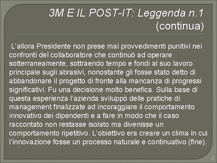 3 M E IL POST-IT: Leggenda n. 1 (continua) L’allora Presidente non prese mai