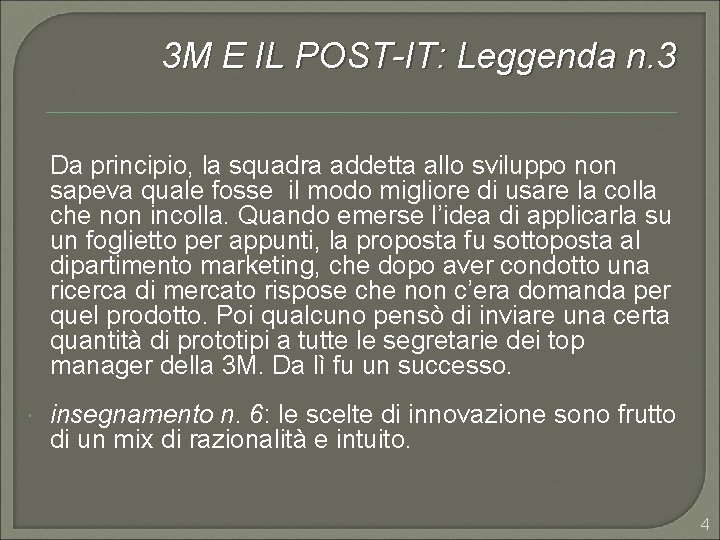 3 M E IL POST-IT: Leggenda n. 3 Da principio, la squadra addetta allo