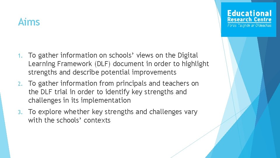 Aims 1. To gather information on schools’ views on the Digital Learning Framework (DLF)