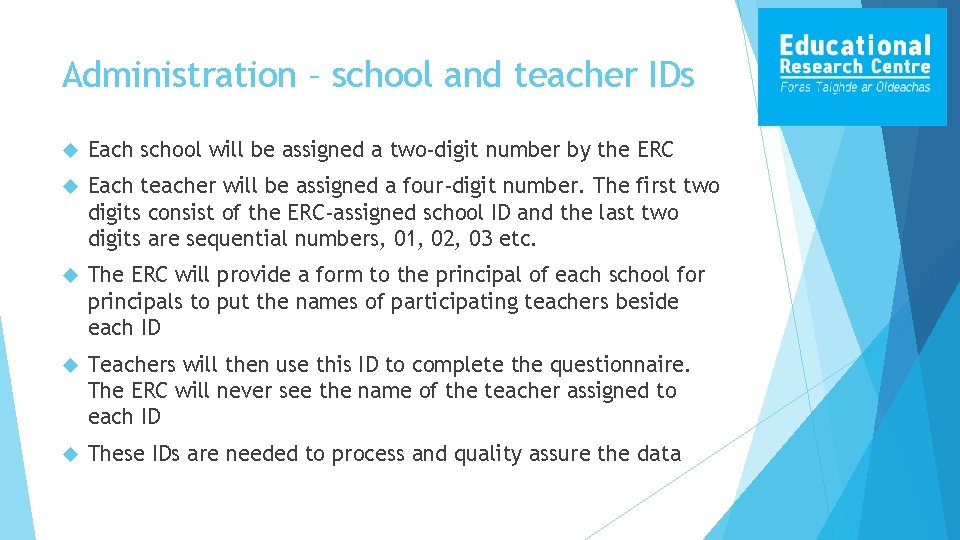 Administration – school and teacher IDs Each school will be assigned a two-digit number