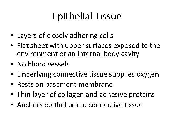 Epithelial Tissue • Layers of closely adhering cells • Flat sheet with upper surfaces