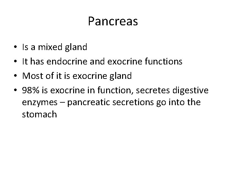 Pancreas • • Is a mixed gland It has endocrine and exocrine functions Most