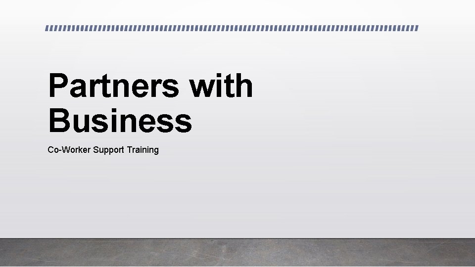 Partners with Business Co-Worker Support Training 
