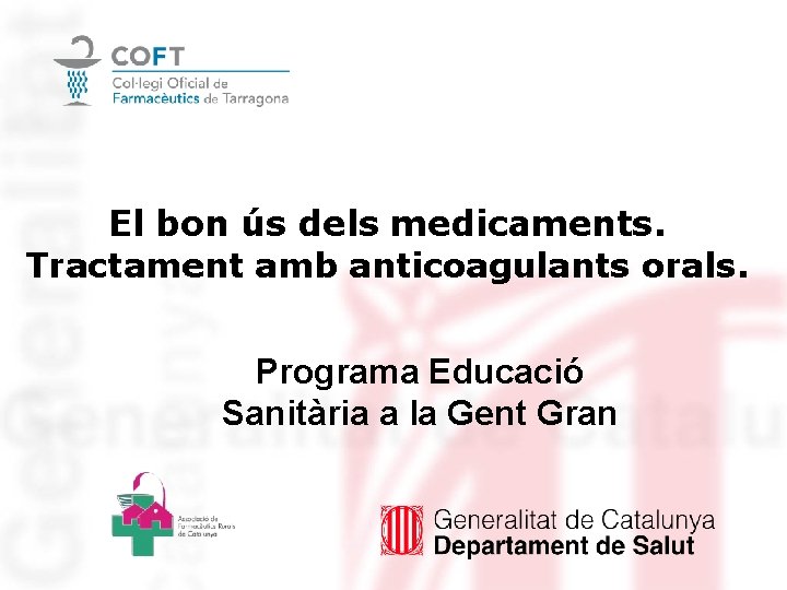 El bon ús dels medicaments. Tractament amb anticoagulants orals. Programa Educació Sanitària a la