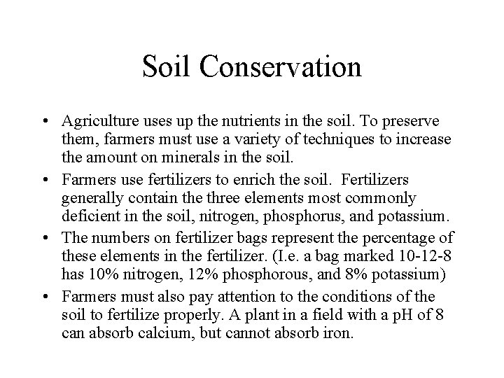 Soil Conservation • Agriculture uses up the nutrients in the soil. To preserve them,