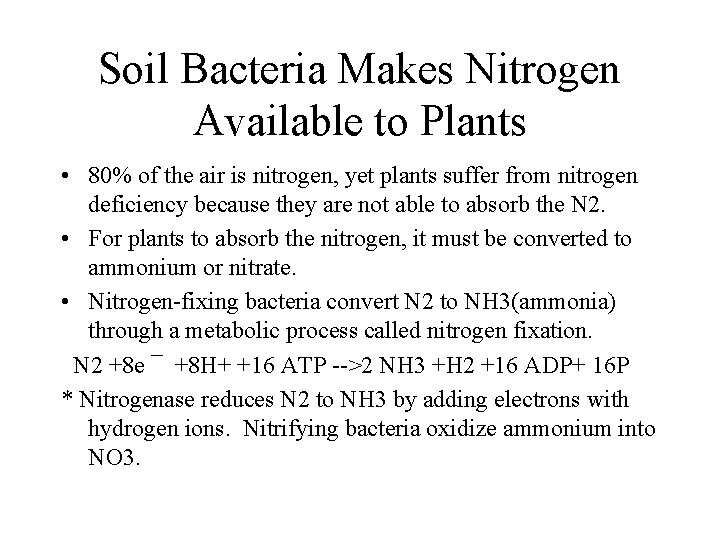 Soil Bacteria Makes Nitrogen Available to Plants • 80% of the air is nitrogen,