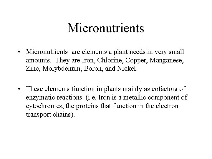Micronutrients • Micronutrients are elements a plant needs in very small amounts. They are