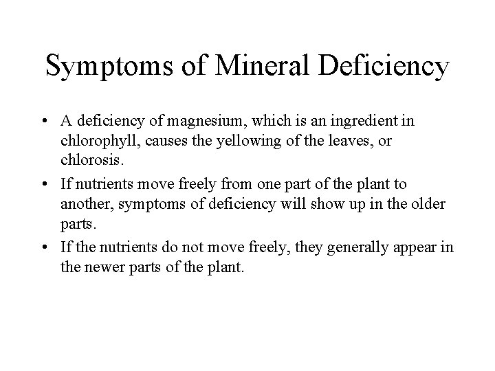 Symptoms of Mineral Deficiency • A deficiency of magnesium, which is an ingredient in