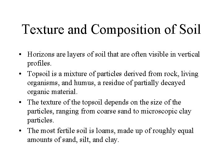 Texture and Composition of Soil • Horizons are layers of soil that are often