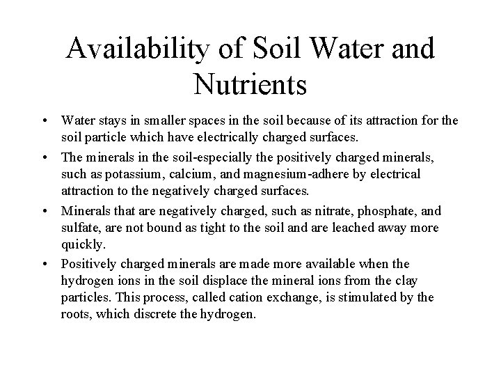 Availability of Soil Water and Nutrients • Water stays in smaller spaces in the