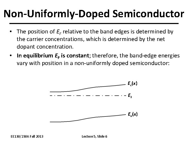 Non-Uniformly-Doped Semiconductor • The position of EF relative to the band edges is determined