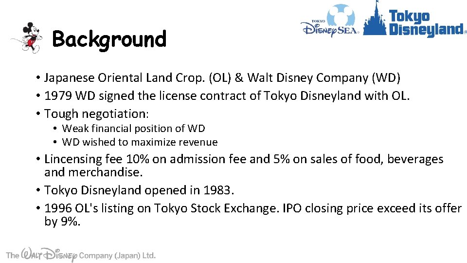 Background • Japanese Oriental Land Crop. (OL) & Walt Disney Company (WD) • 1979