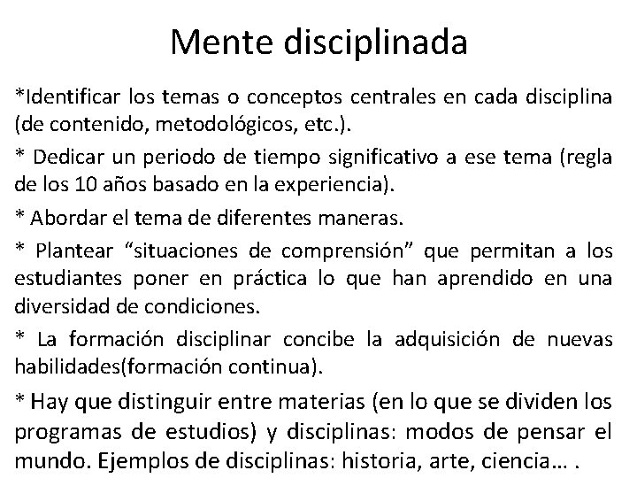 Mente disciplinada *Identificar los temas o conceptos centrales en cada disciplina (de contenido, metodológicos,