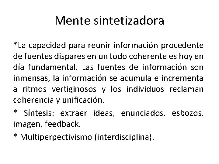 Mente sintetizadora *La capacidad para reunir información procedente de fuentes dispares en un todo