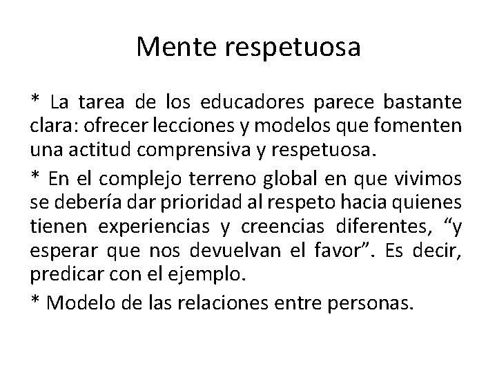 Mente respetuosa * La tarea de los educadores parece bastante clara: ofrecer lecciones y