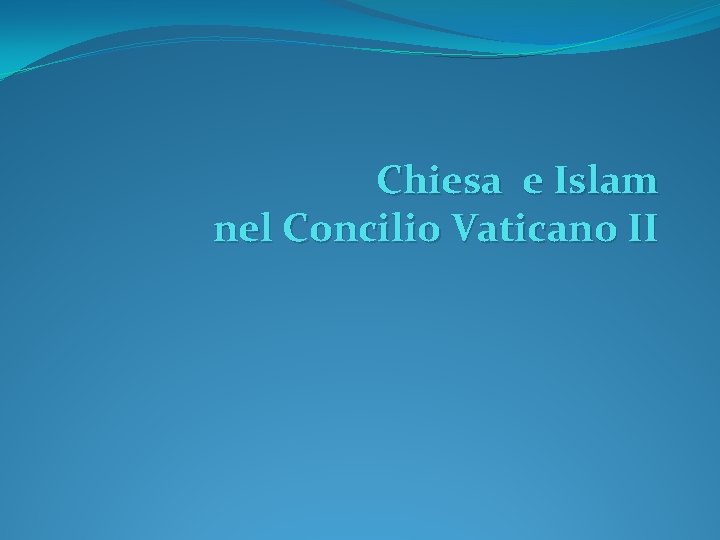 Chiesa e Islam nel Concilio Vaticano II 