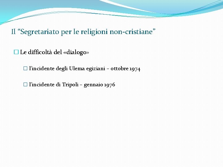 Il “Segretariato per le religioni non-cristiane” � Le difficoltà del «dialogo» � l’incidente degli