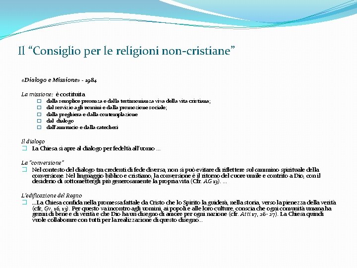 Il “Consiglio per le religioni non-cristiane” «Dialogo e Missione» - 1984 La missione: è