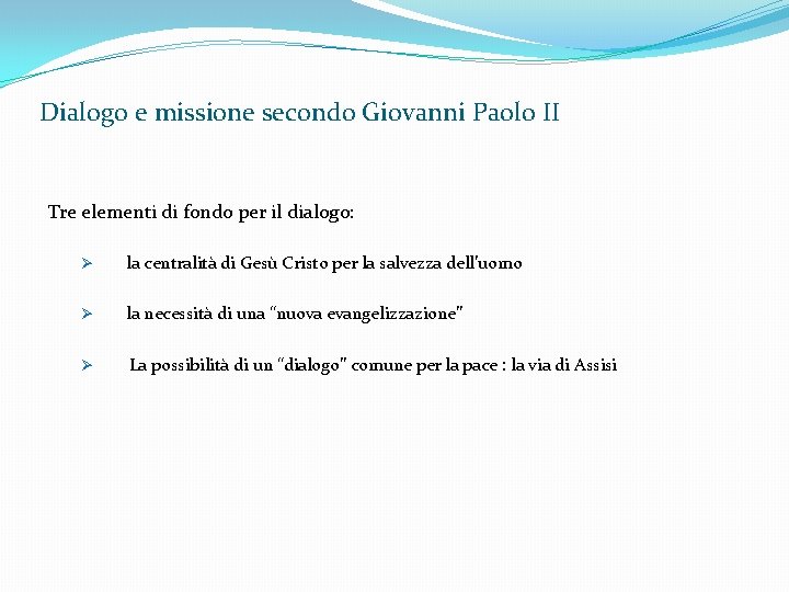 Dialogo e missione secondo Giovanni Paolo II Tre elementi di fondo per il dialogo: