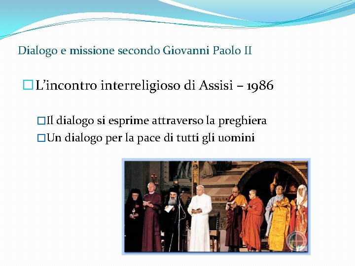 Dialogo e missione secondo Giovanni Paolo II � L’incontro interreligioso di Assisi – 1986