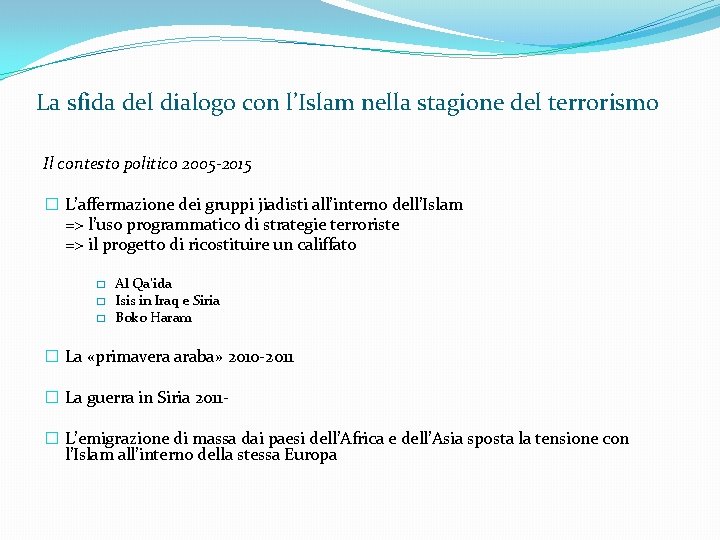 La sfida del dialogo con l’Islam nella stagione del terrorismo Il contesto politico 2005