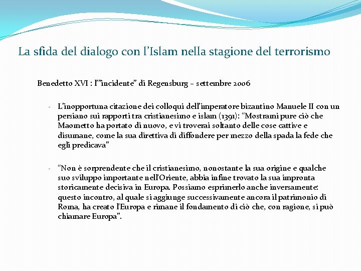 La sfida del dialogo con l’Islam nella stagione del terrorismo Benedetto XVI : l’”incidente”