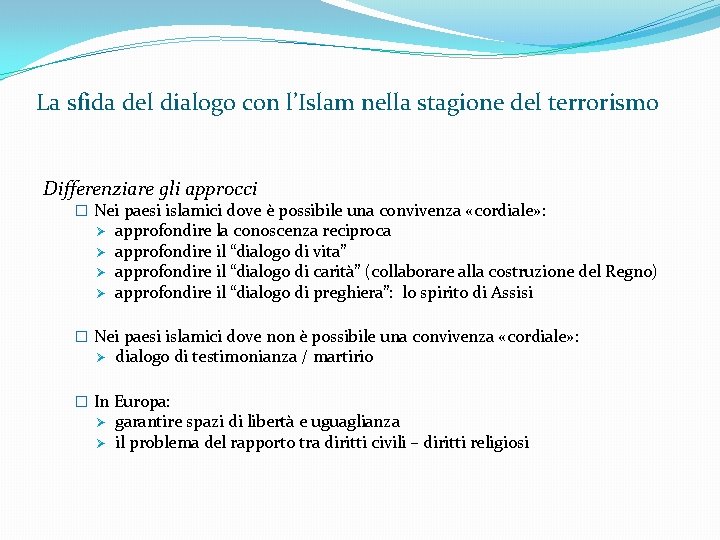 La sfida del dialogo con l’Islam nella stagione del terrorismo Differenziare gli approcci �