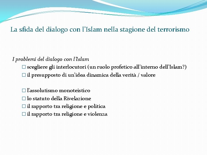 La sfida del dialogo con l’Islam nella stagione del terrorismo I problemi del dialogo