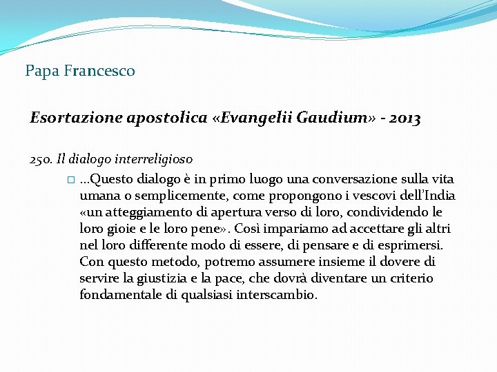 Papa Francesco Esortazione apostolica «Evangelii Gaudium» - 2013 250. Il dialogo interreligioso � …Questo