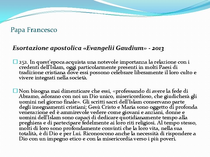 Papa Francesco Esortazione apostolica «Evangelii Gaudium» - 2013 � 252. In quest’epoca acquista una