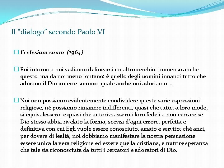 Il “dialogo” secondo Paolo VI � Ecclesiam suam (1964) � Poi intorno a noi