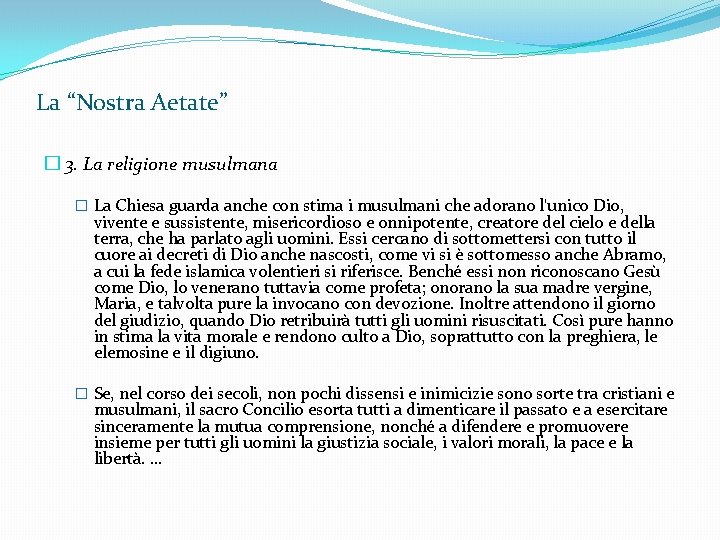 La “Nostra Aetate” � 3. La religione musulmana � La Chiesa guarda anche con